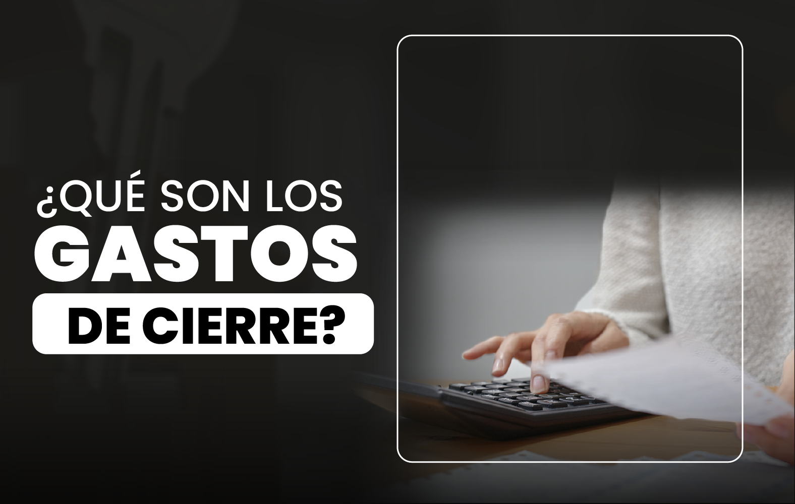 ¿Qué son los gastos de cierre?
