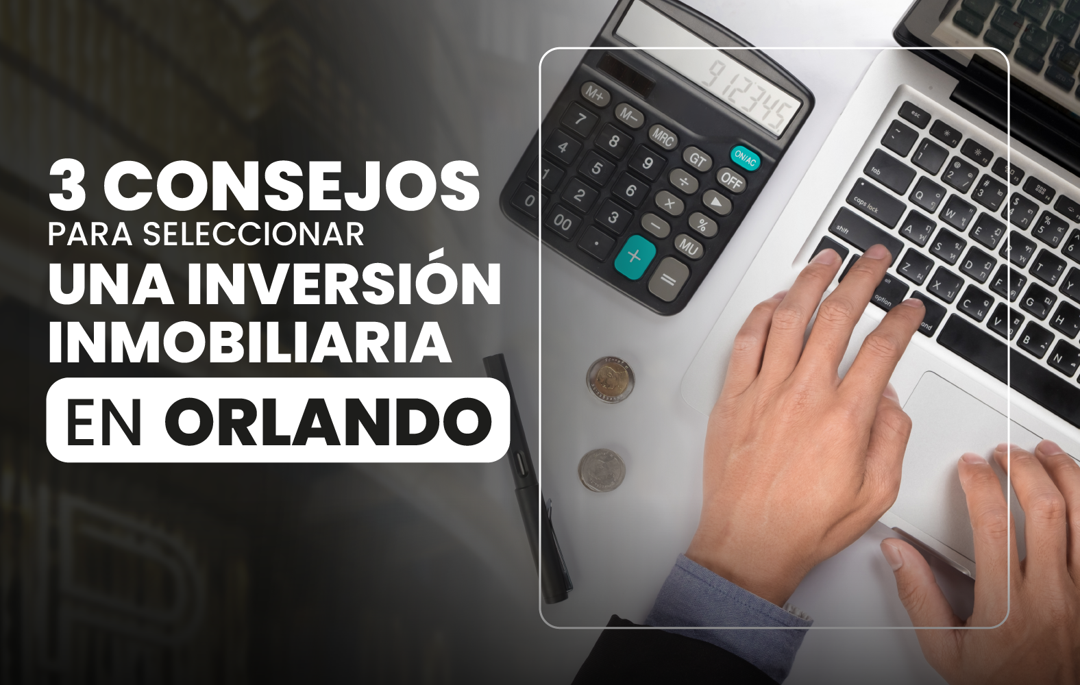 3 consejos para seleccionar una inversión inmobiliaria en Orlando: