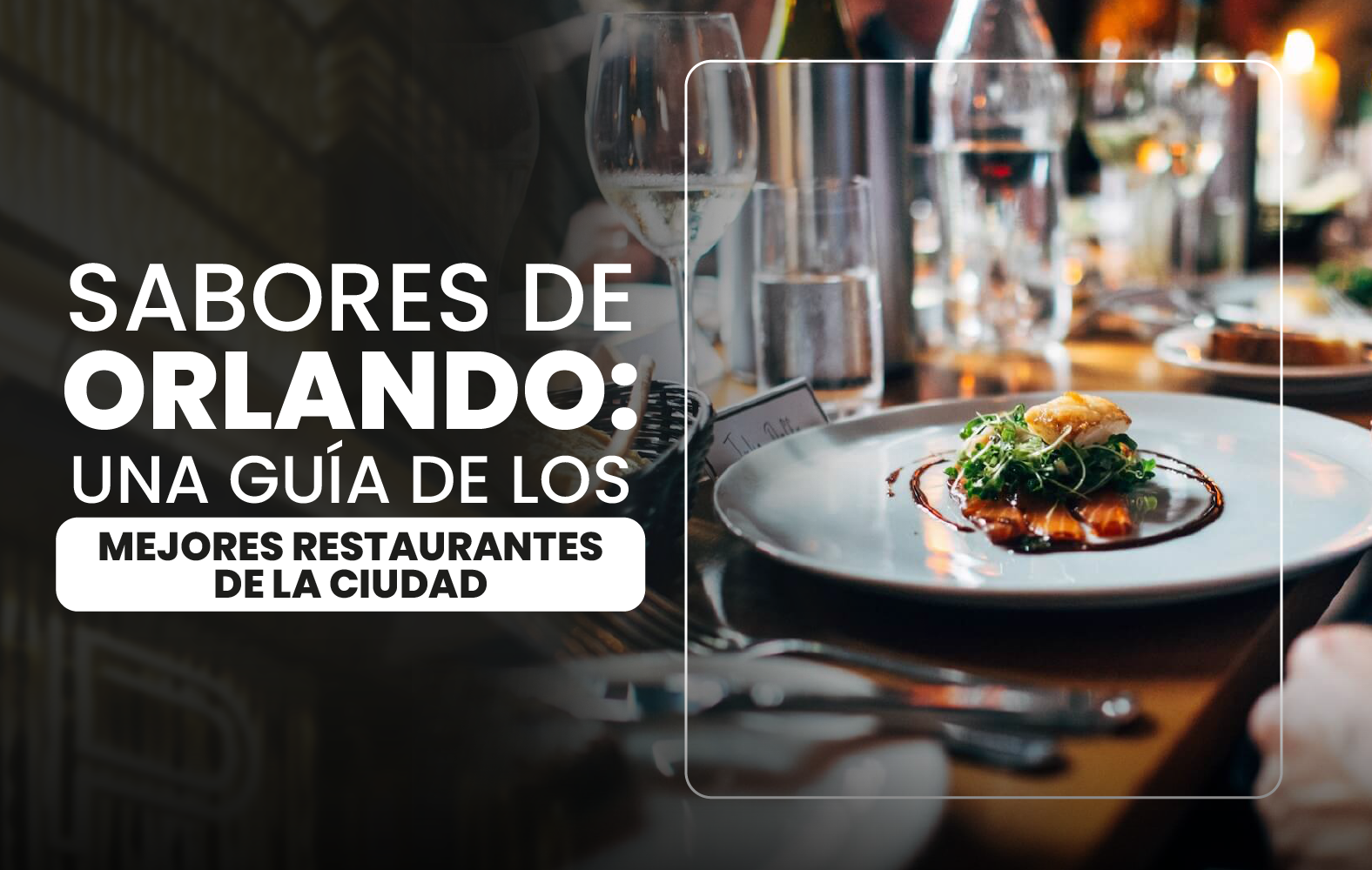 Sabores de Orlando: una guía de los mejores restaurantes de la ciudad